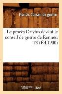 Le Procès Dreyfus Devant Le Conseil de Guerre de Rennes. T3 (Éd.1900) di France edito da Hachette Livre - Bnf