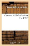 Oeuvres. Wilhelm Meister di von Goethe-J edito da Hachette Livre - BNF