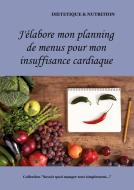 J'élabore mon planning de recettes pour mon insuffisance cardiaque di Cédric Menard edito da Books on Demand