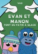 Evan et Manon font du patin à glace di Vad edito da Books on Demand