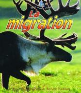 La Migration di John Crossingham, Bobbie Kalman edito da CRABTREE PUB