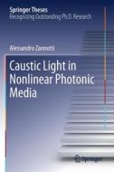 Caustic Light in Nonlinear Photonic Media di Alessandro Zannotti edito da Springer International Publishing