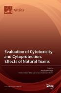 Evaluation of Cytotoxicity and Cytoprotection. Effects of Natural Toxins edito da MDPI AG