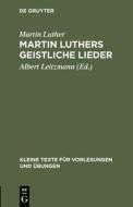 Martin Luthers geistliche Lieder di Martin Luther edito da De Gruyter