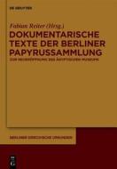 Dokumentarische Texte Der Berliner Papyrussammlung: Zur Neueroffnung Des Agyptischen Museums edito da Walter de Gruyter