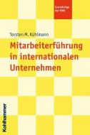 Mitarbeiterführung in internationalen Unternehmen di Torsten M. Kühlmann edito da Kohlhammer W.