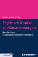 Psychisch Kranke zu Hause versorgen di Gerhard Längle, Martin Holzke, Melanie Gottlob edito da Kohlhammer W.