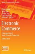 Electronic Commerce di Efraim Turban, David King, Jae Kyu Lee, Ting-Peng Liang, Deborrah C. Turban edito da Springer International Publishing Ag