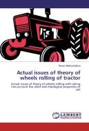 Actual issues of theory of wheels rolling of tractor di Revaz Makharoblidze edito da LAP Lambert Academic Publishing