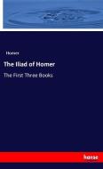 The Iliad of Homer di Homer edito da hansebooks