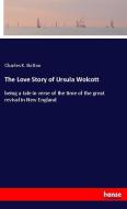 The Love Story of Ursula Wolcott di Charles K. Bolton edito da hansebooks