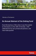 An Annual Abstract of the Sinking Fund di Member Of Parliament edito da hansebooks
