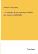 Kritische Geschichte der neugriechischen und der russischen Kirche di Herrmann Joseph Schmitt edito da Anatiposi Verlag