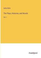 The Plays, Histories, and Novels di Aphra Behn edito da Anatiposi Verlag