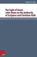 The Light of Grace: John Owen di Andrew Leslie edito da Vandenhoeck + Ruprecht
