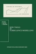 New Tools in Turbulence Modelling edito da Springer Berlin Heidelberg
