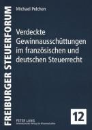 Verdeckte Gewinnausschüttungen im französischen und deutschen Steuerrecht di Michael Pelchen edito da Lang, Peter GmbH