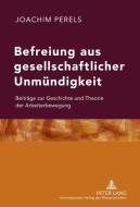 Befreiung aus gesellschaftlicher Unmündigkeit di Joachim Perels edito da Lang, Peter GmbH