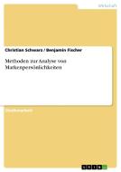 Methoden Zur Analyse Von Markenpers Nlichkeiten di Christian Schwarz, Benjamin Fischer edito da Grin Publishing