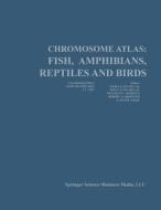 Chromosome Atlas: Fish, Amphibians, Reptiles, and Birds edito da Springer Berlin Heidelberg