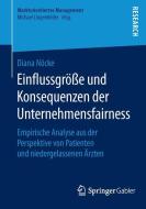 Einflussgröße und Konsequenzen der Unternehmensfairness di Diana Nöcke edito da Springer Fachmedien Wiesbaden