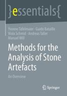 Methods for the Analysis of Stone Artefacts di Yvonne Tafelmaier, Guido Bataille, Manuel Will, Andreas Taller, Viola Schmid edito da Springer Fachmedien Wiesbaden