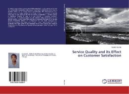 Service Quality and its Effect on Customer Satisfaction di Tadelo Muche edito da LAP Lambert Academic Publishing