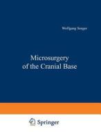 Microsurgery Of The Cranial Base di Werner Seeger edito da Springer Verlag Gmbh