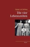 Die vier Lebenszeiten di Juergen von Rehberg edito da Books on Demand