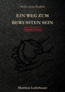 Ein Weg Zum Bewussten Sein di Matthias Loderbauer edito da Books On Demand