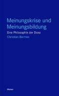 Meinungskrise und Meinungsbildung di Christian Bermes edito da Meiner Felix Verlag GmbH