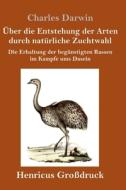 Über die Entstehung der Arten durch natürliche Zuchtwahl (Großdruck) di Charles Darwin edito da Henricus