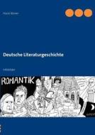 Deutsche Literaturgeschichte di Horst Römer edito da Books on Demand