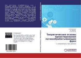 Teoreticheskie Osnovy Proektirovaniya Pochvoobrabatyvayushchikh Frez di Kupryashkin V edito da Lap Lambert Academic Publishing