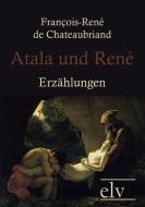 Atala und René di Francois-René Chateaubriand edito da Europäischer Literaturverlag