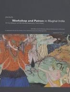 Workshop and Patron in Mughal India: The Freer Ramayana and Other Illustrated Manuscripts of 'Abd Al-Rahim di John Seyller edito da Paul Holberton Publishing