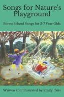 SONGS FOR NATURE'S PLAYGROUND: FOREST SC di EMILY IFSITS edito da LIGHTNING SOURCE UK LTD