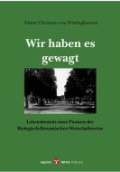 Wir haben es gewagt di Almar Christian von Wistinghausen edito da Info 3 Verlag