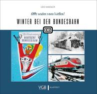 Winter bei der Bundesbahn di Udo Kandler edito da GeraMond Verlag