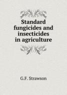 Standard Fungicides And Insecticides In Agriculture di G F Strawson edito da Book On Demand Ltd.