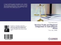 Services Trade and Regional Integration in Sub-Saharan Africa di Abunaw Anatole Ngwaime edito da LAP LAMBERT Academic Publishing