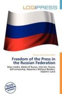 Freedom Of The Press In The Russian Federation edito da Log Press
