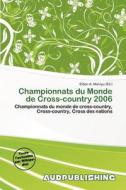 Championnats Du Monde De Cross-country 2006 edito da Aud Publishing