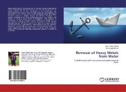 Removal of Heavy Metals from Water di Abdul Rashid Issifu, Ismaila Emahi edito da LAP Lambert Academic Publishing