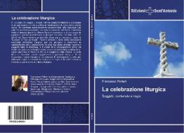 La celebrazione liturgica di Francesco Polliani edito da Edizioni Sant'Antonio