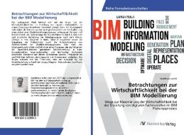 Betrachtungen zur Wirtschaftlichkeit bei der BIM Modellierung di Matthias Liechti edito da AV Akademikerverlag