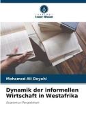 Dynamik der informellen Wirtschaft in Westafrika di Mohamed Ali Deyahi edito da Verlag Unser Wissen