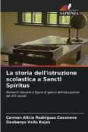 La storia dell'istruzione scolastica a Sancti Spíritus di Carmen Alicia Rodríguez Casanova, Geobanys Valle Rojas edito da Edizioni Sapienza