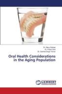 Oral Health Considerations in the Aging Population di Manu Rathee, Pritish Dixit, Sarthak Singh Tomar edito da LAP LAMBERT Academic Publishing