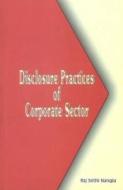 Disclosure Practices of Corporate Sector di Raj Sethi Nangia edito da New Century Publications